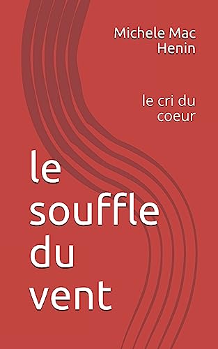 Beispielbild fr le souffle du vent: le cri du coeur (French Edition) zum Verkauf von Lucky's Textbooks