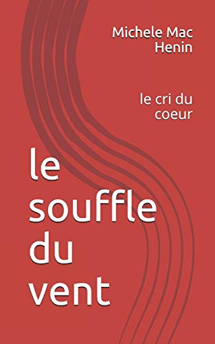 Imagen de archivo de le souffle du vent: le cri du coeur (French Edition) a la venta por Lucky's Textbooks