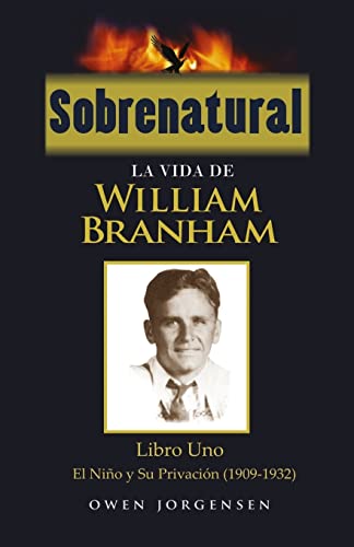 Beispielbild fr Sobrenatural: La Vida De William Branham: Libro Uno: El Nino y Su Privacion (1909-1932) (Spanish Edition) zum Verkauf von Save With Sam