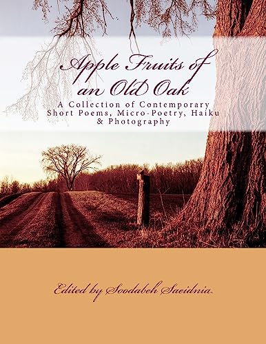 Stock image for Apple Fruits of an Old Oak: A Collection of Contemporary Short Poems, Micro-Poetry, Haiku & Photography for sale by MusicMagpie