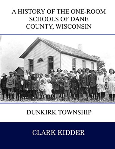Stock image for A History of the One-Room Schools of Dane County, Wisconsin: Dunkirk Township for sale by Welcome Back Books