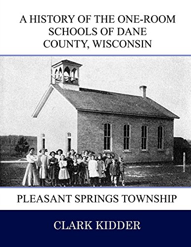 9781539440307: A History of the One-Room Schools of Dane County, Wisconsin: Pleasant Springs Township