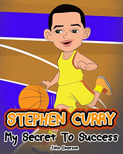Imagen de archivo de Stephen Curry: My Secret To Success. Children's Illustration Book. Fun, Inspirational and Motivational Life Story of Stephen Curry. Learn To Be Successful like Bastketball Super Star Steph Curry a la venta por ZBK Books