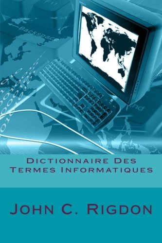Beispielbild fr Dictionnaire Des Termes Informatiques (Words R Us Computer Dictionaries) (French Edition) zum Verkauf von California Books
