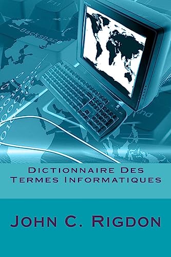 Stock image for Dictionnaire Des Termes Informatiques (Words R Us Computer Dictionaries) (French Edition) for sale by California Books