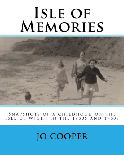 Beispielbild fr Isle of Memories: Snapshots of a childhood on the Isle of Wight in the 1950s and 1960s zum Verkauf von Big River Books