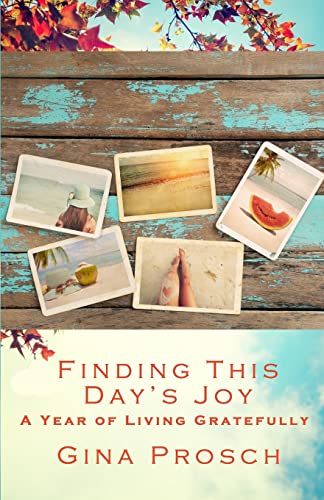 Stock image for Finding This Day's Joy: A Year of Living Gratefully for sale by ThriftBooks-Dallas