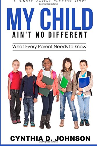 Beispielbild fr My Child Ain't No Different: A Single Parent Success Story - What Every Parent Needs to Know! zum Verkauf von THE SAINT BOOKSTORE