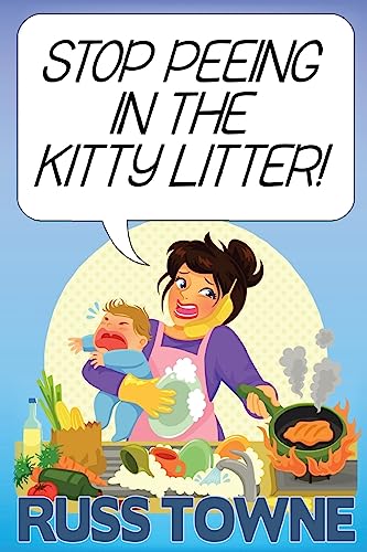 Stock image for Stop Peeing in the Kitty Litter!: Humorous and Heartwarming Stories on Parenting for sale by THE SAINT BOOKSTORE