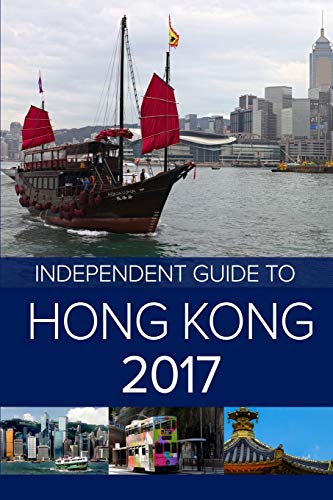 Stock image for The Independent Guide to Hong Kong 2017 (Travel Guide) for sale by AwesomeBooks