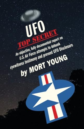 Beispielbild fr UFO: Top Secret - An Objective, Fully Documented Report on U.S. Air Force Attempts to Debunk Eyewitness Testimony and Prevent UFO Disclosure zum Verkauf von Revaluation Books