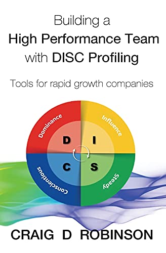 Imagen de archivo de Building a High Performance Team with DISC Profiling: Tools for rapid growth companies a la venta por WorldofBooks