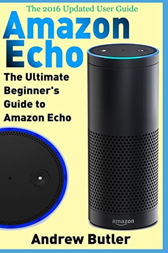 Beispielbild fr Amazon Echo: The Ultimate Beginner's Guide to Amazon Echo: Volume 6 (Amazon Prime, internet device, guide) zum Verkauf von WorldofBooks