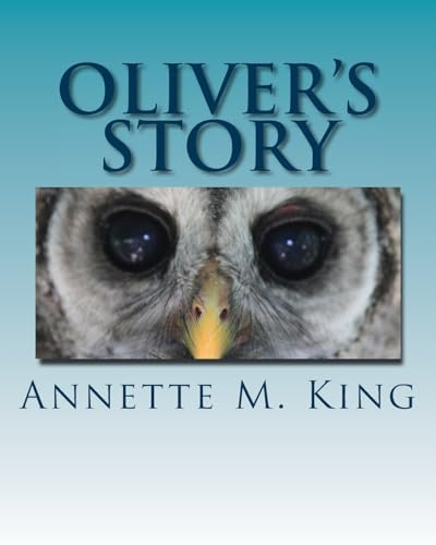 9781539475163: Oliver's Story: The Little Owl Who Did Things His Way (Wild Child Tales)