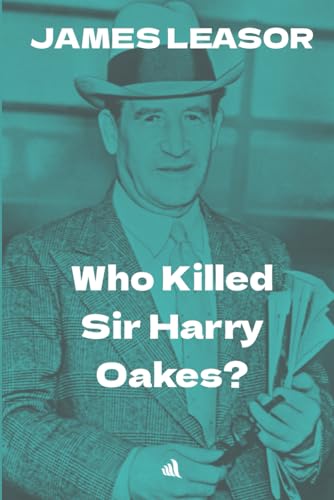 9781539476443: Who Killed Sir Harry Oakes?