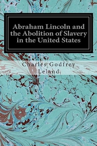 Stock image for Abraham Lincoln and the Abolition of Slavery in the United States for sale by Lucky's Textbooks