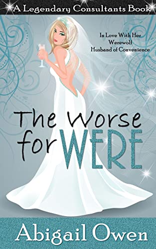 9781539478478: The Worse for Were: Volume 2 (Legendary Consultants)
