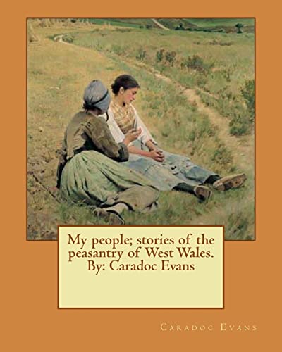 Beispielbild fr My people; stories of the peasantry of West Wales. By: Caradoc Evans zum Verkauf von WorldofBooks