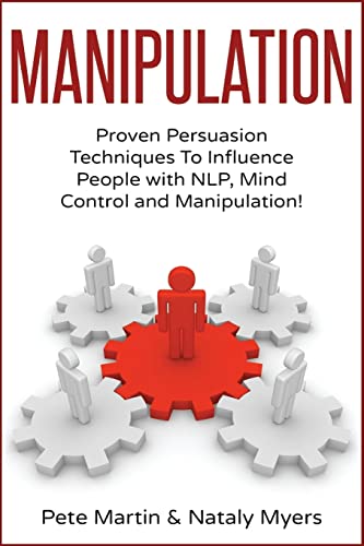 Beispielbild fr Manipulation: Proven Manipulation Techniques To Influence People With NLP, Mind Control and Persuasion! zum Verkauf von medimops