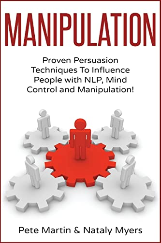 9781539480754: Manipulation: Proven Manipulation Techniques To Influence People With NLP, Mind Control and Persuasion!