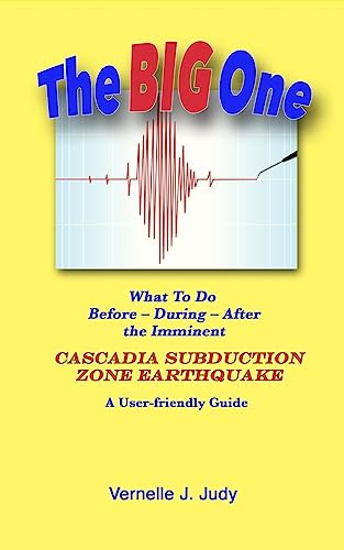 9781539484974: The Big One: What To Do Before, During, After the Imminent Cascadia Subduction Zone Earthquake