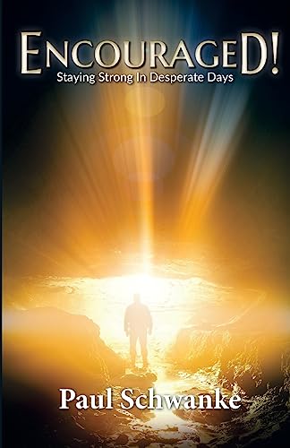 9781539485834: Encouraged!: Staying Strong in Desperate Days
