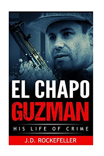 9781539486084: El Chapo Guzman: His Life of Crime
