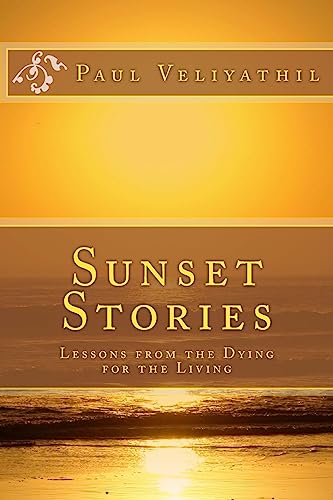 Beispielbild fr Sunset Stories: Lessons from the Dying for the Living zum Verkauf von SecondSale