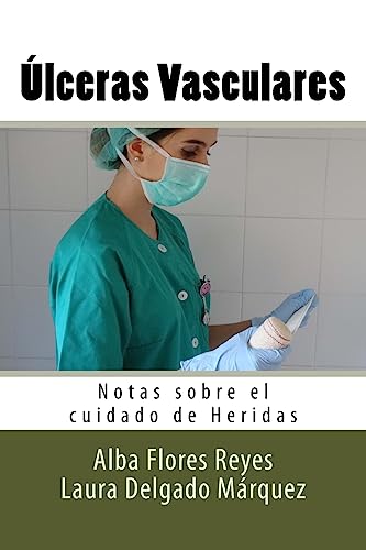 9781539491453: Ulceras Vasculares: Notas sobre el cuidado de Heridas (Spanish Edition)