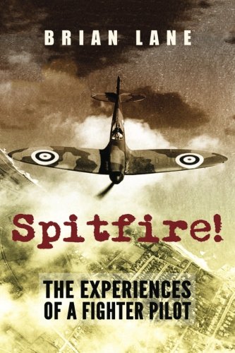 9781539492481: Spitfire! The Experiences of a Fighter Pilot