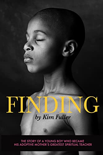 Beispielbild fr Finding : The Story of a Young Boy Who Becomes His Adoptive Mothers's Greatest Spiritual Teacher zum Verkauf von Better World Books