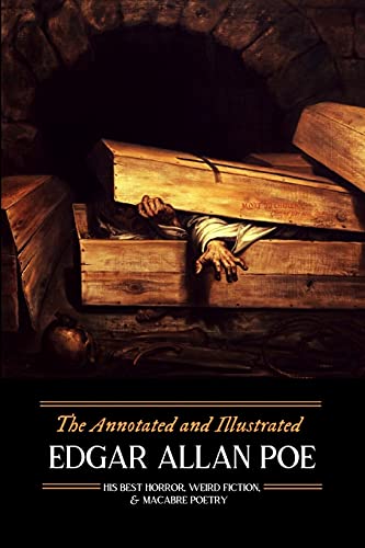 Imagen de archivo de The Annotated and Illustrated Edgar Allan Poe: His Best Horror, Weird Fiction, and Macabre Poetry (Oldstyle Tales of Murder, Mystery, Hauntings, and Horrors) (Volume 1) a la venta por SecondSale