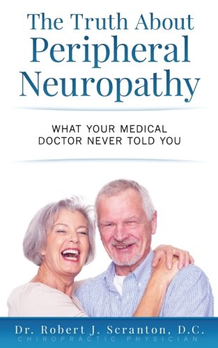 Beispielbild fr The Truth about Peripheral Neuropathy : What Your Medical Doctor Never Told You zum Verkauf von Better World Books