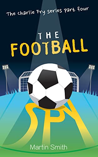 Beispielbild fr The Football Spy: (Football book for kids 7 to 13) (The Charlie Fry Series) zum Verkauf von SecondSale