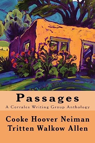 Imagen de archivo de Passages: A Corrales Writing Group Anthology [Paperback] Corrales Writing Group; Allen, Chris; Walkow, Walter; Cooke, Maureen; Hoover, Sandi; Neiman, Thomas; Tritten, James and Walkow, Patricia a la venta por Turtlerun Mercantile