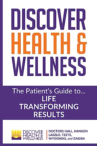 Stock image for Discover Health & Wellness: The Patient's Guide to Life Transforming Results for sale by THE SAINT BOOKSTORE