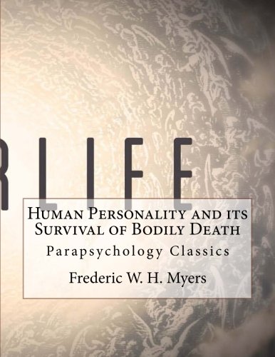 Imagen de archivo de Human Personality and its Survival of Bodily Death: Parapsychology Classics a la venta por Revaluation Books