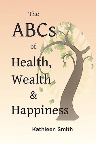 Beispielbild fr The ABC's of Health, Wealth and Happiness zum Verkauf von ThriftBooks-Dallas