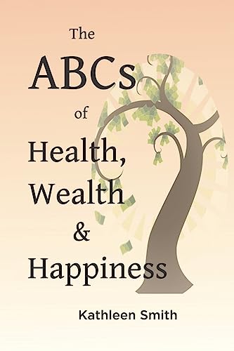 Imagen de archivo de The ABC's of Health, Wealth and Happiness a la venta por ThriftBooks-Dallas