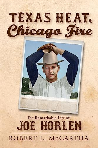 Stock image for Texas Heat, Chicago Fire The Remarkable Life of Joe Horlen for sale by Willis Monie-Books, ABAA