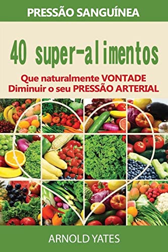 Imagen de archivo de Pressao arterial solucoes: pressao: 40 Super alimentos que naturalmente irao diminuir a sua pressao arterial: uper alimentos, dieta Dash, baixo comendo sal, saudavel a la venta por THE SAINT BOOKSTORE