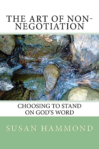 Stock image for The Art of Non-Negotiation: Choosing to Stand on God's Word for sale by THE SAINT BOOKSTORE