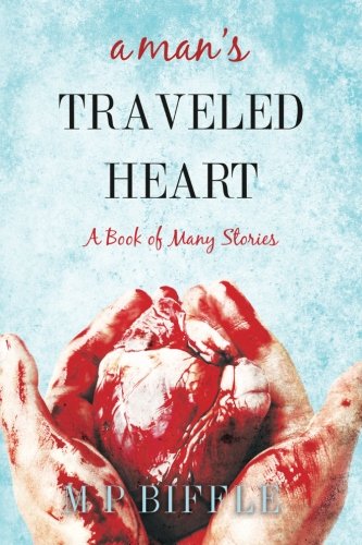 Beispielbild fr A Man's Traveled Heart: A Book of Many Stories zum Verkauf von ThriftBooks-Dallas