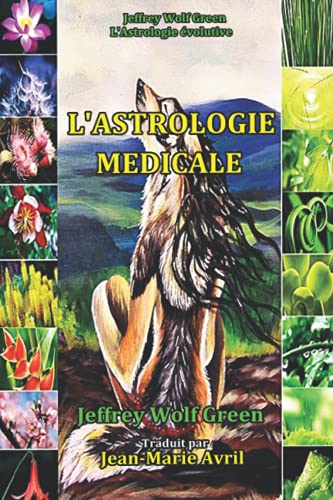 Stock image for L'Astrologie Medicale: Correlations Astrologiques Avec L'Anatomie, La Physiologie Et Les Chakras for sale by THE SAINT BOOKSTORE