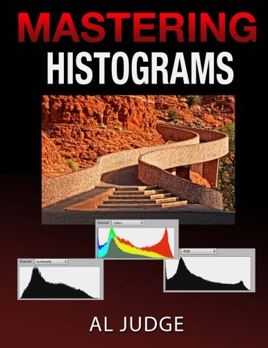 Beispielbild fr Mastering Photographic Histograms: The key to fine-tuning exposure and better photo editing zum Verkauf von HPB-Movies