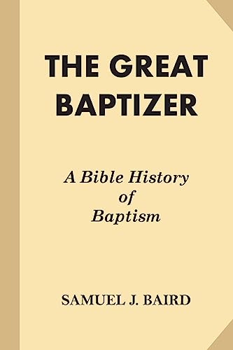 Imagen de archivo de The Great Baptizer: A Bible History of Baptism a la venta por Lucky's Textbooks