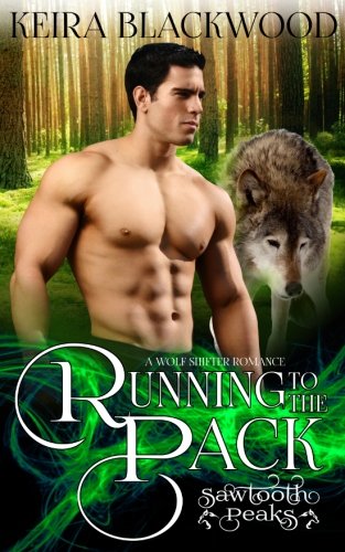 Stock image for Running to the Pack: A Wolf Shifter Romance (Sawtooth Peaks) for sale by ThriftBooks-Atlanta