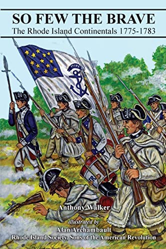 9781539542292: So Few The Brave: Rhode Island Continentals 1775-1783