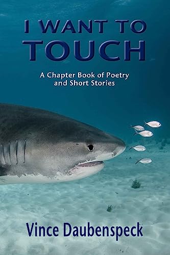 Stock image for I Want To Touch: A Chapbook of Poetry and Short Stories for sale by THE SAINT BOOKSTORE