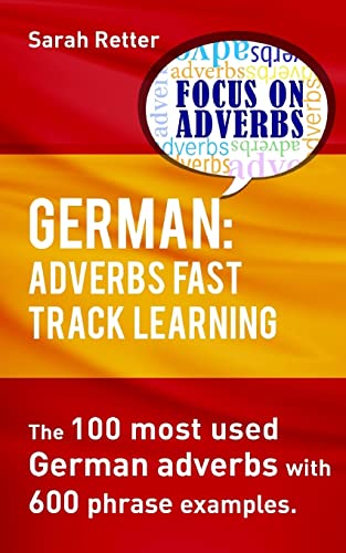 Stock image for German: Adverbs Fast Track Learning.: The 100 most used German adverbs with 600 phrase examples. for sale by ThriftBooks-Atlanta